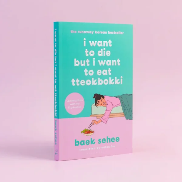 I Want to Die but I Want to Eat Tteokbokki by Baek Sehee and Anton Hur